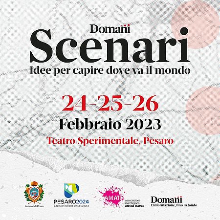 Scenari, il festival del Domani, a Pesaro dal 24 al 26 febbraio