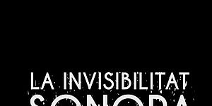 La Invisibilitat Sonora