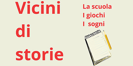 Vicini di storie. La scuola, i giochi, i sogni