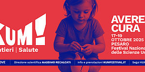 KUM! Festival Cantieri | Salute. Avere Cura
