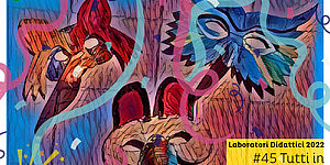 Laboratori Didattici 2022 #45 Tutti in Maschera!