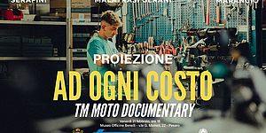Ad ogni costo, documentario della TM Moto che sarà proiettato il 21 febbraio, ore 18, al Museo Officine Benelli