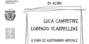 Io Altro | LUCA CAMPESTRI e LORENZO SCARPELLINI