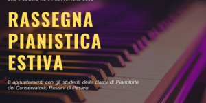 Rassegna pianistica estiva del Conservatorio Rossini