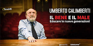 locandina UMBERTO GALIMBERTI – Il Bene e il Male. Educare le nuove generazioni