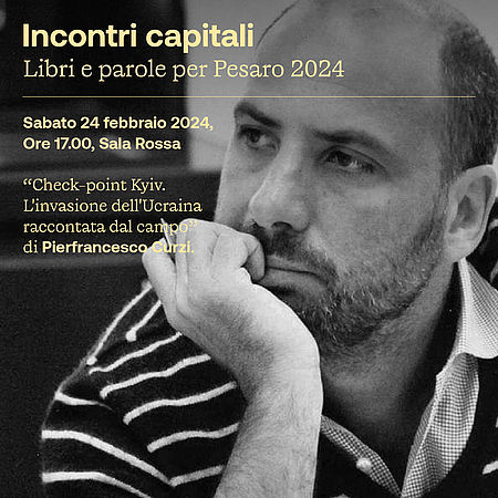 Pierfrancesco Curzi presenta il suo libro “Check-point Kyiv” (Infinito Edizioni) sabato 24 febbraio, ore 17 a Pesaro 2024 - Capitale italiana della cultura