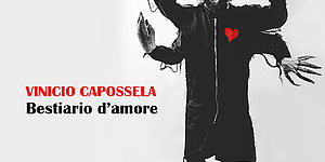 VINICIO CAPOSSELA. Bestiario d'amore