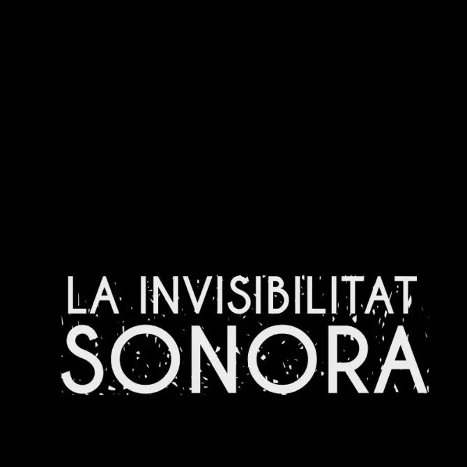 La Invisibilitat Sonora